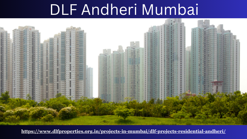 DLF Andheri, DLF Andheri Mumbai, DLF Andheri West Mumbai, DLF Project Andheri, DLF Mumbai