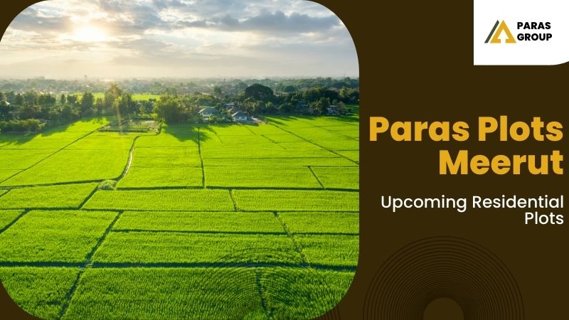 Paras Plots Meerut | Upcoming Residential Plots