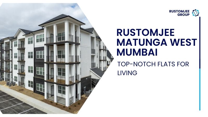 Rustomjee Matunga West Mumbai | Premium Flats for Living